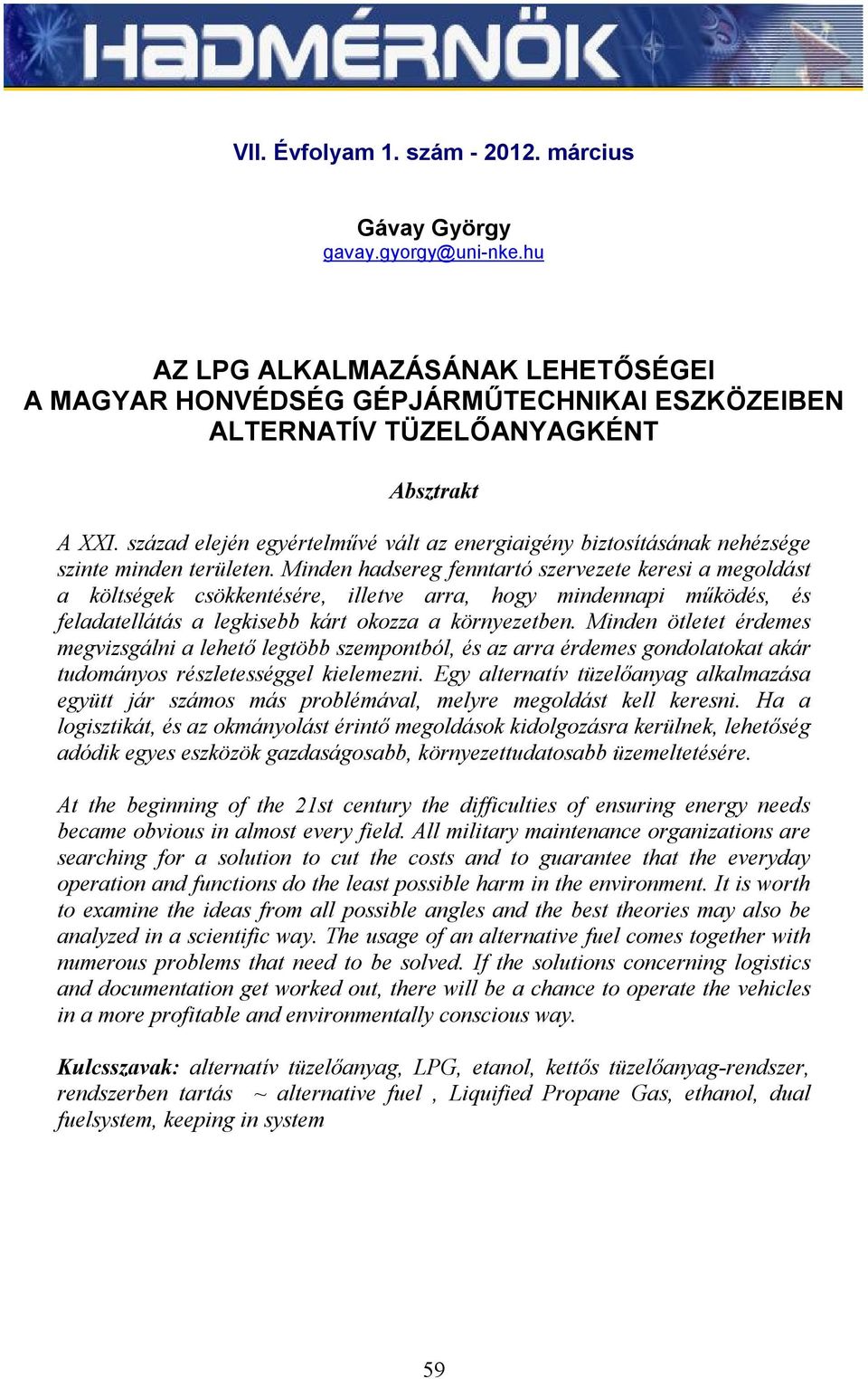 század elején egyértelművé vált az energiaigény biztosításának nehézsége szinte minden területen.