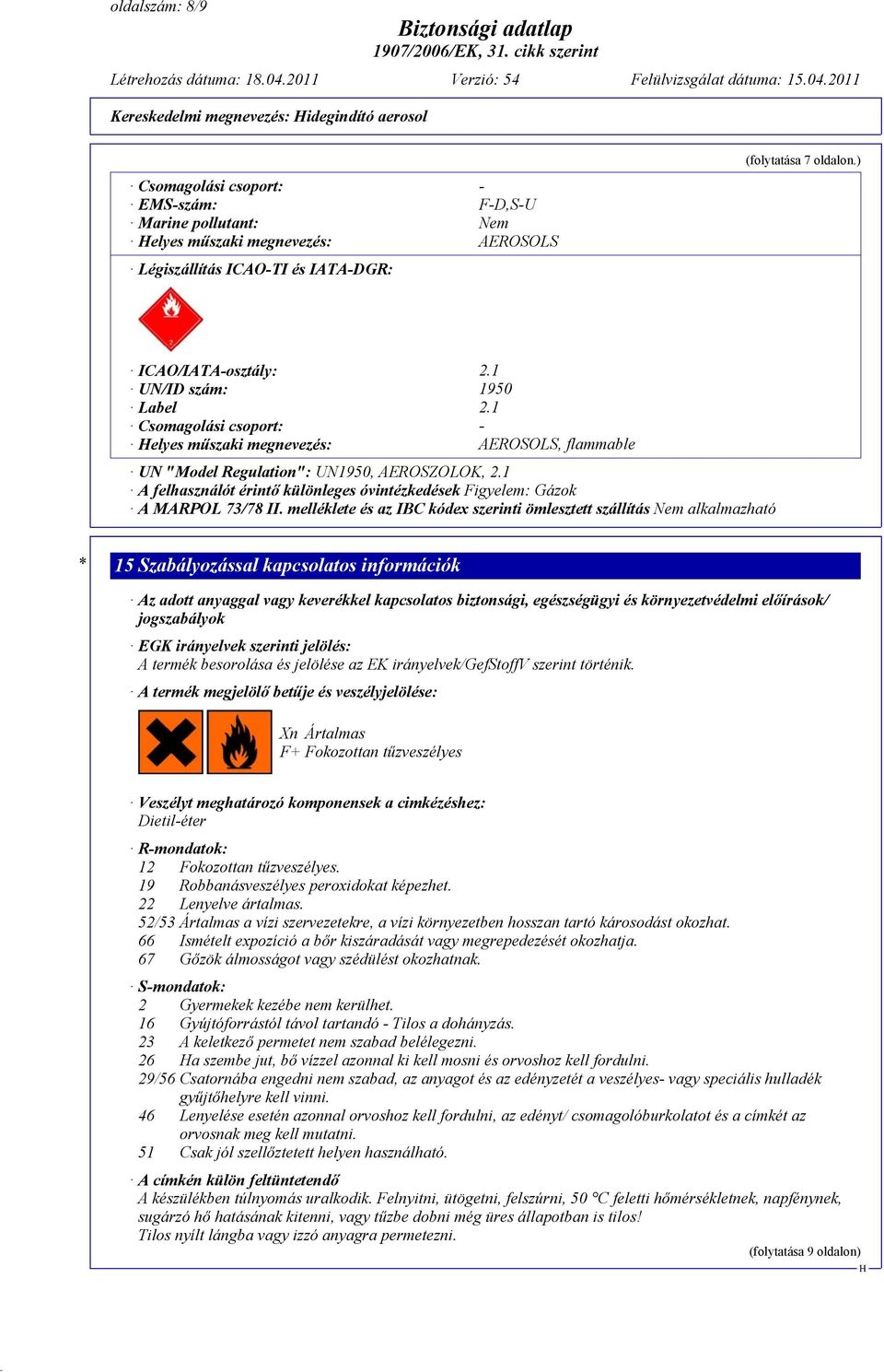 1 A felhasználót érintő különleges óvintézkedések Figyelem: Gázok A MARPOL 73/78 II.