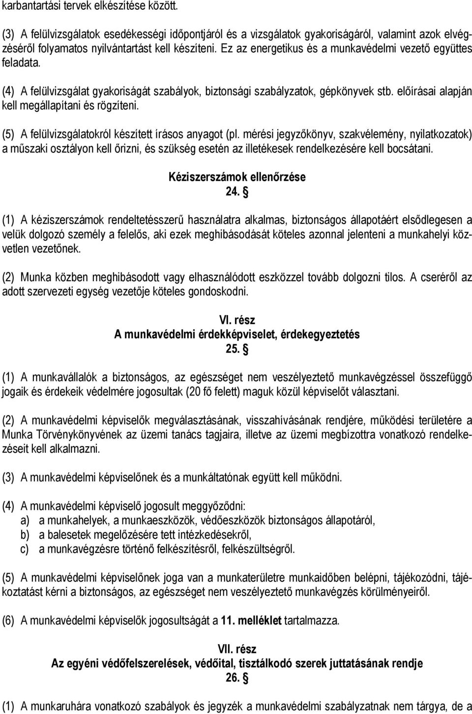 (5) A felülvizsgálatokról készített írásos anyagot (pl.