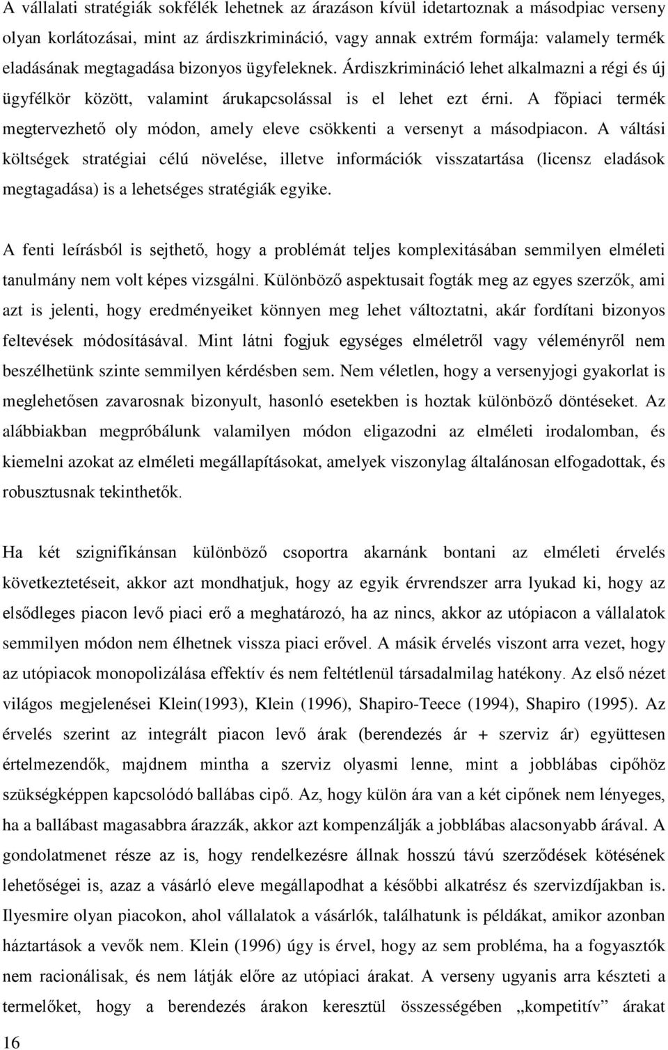 A főpiaci termék megtervezhető oly módon, amely eleve csökkenti a versenyt a másodpiacon.