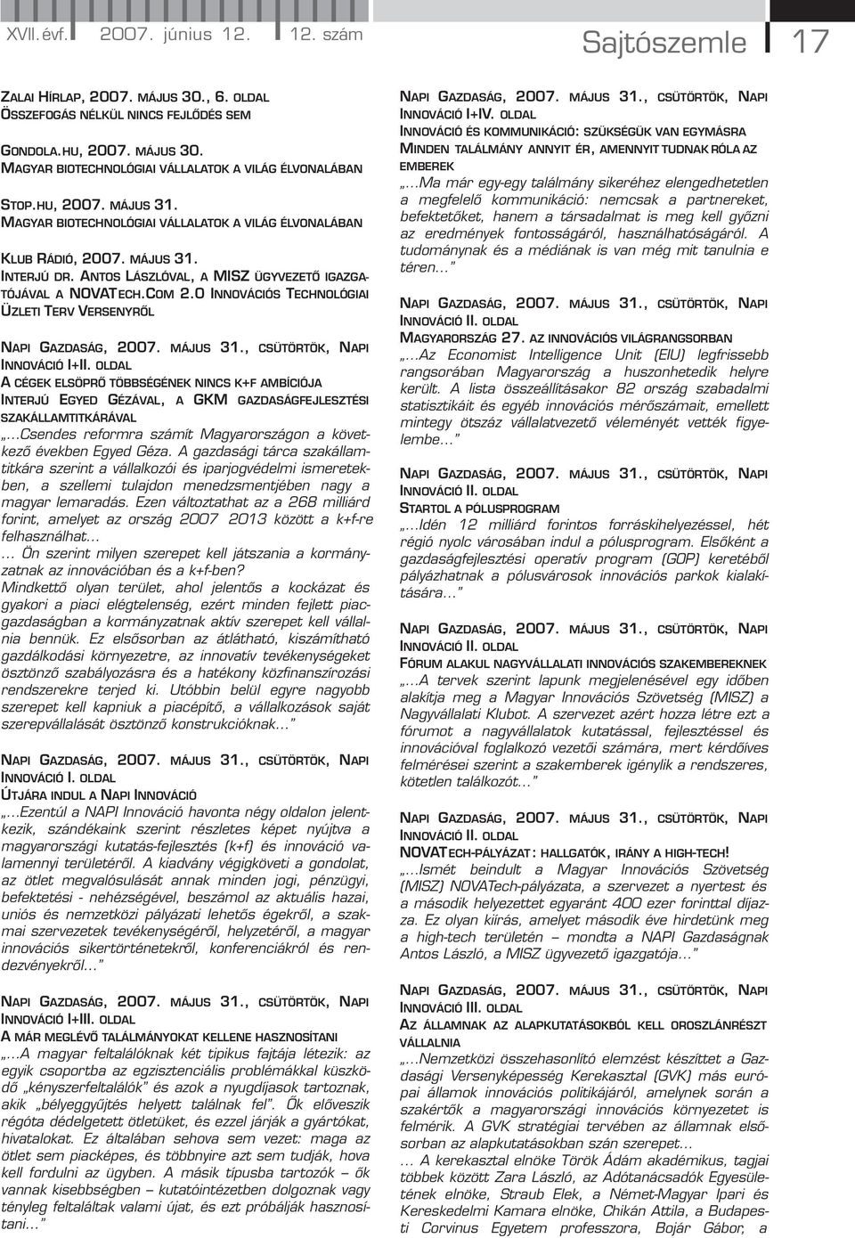 0 INNOVÁCIÓS TECHNOLÓGIAI ÜZLETI TERV VERSENYRŐL NAPI GAZDASÁG, 2007. MÁJUS 31., CSÜTÖRTÖK, NAPI INNOVÁCIÓ I+II.