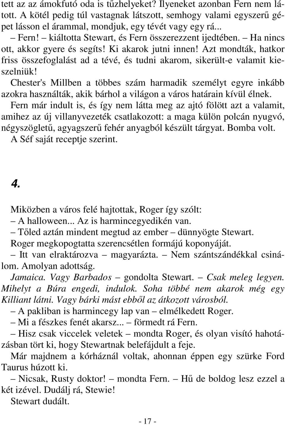 Chester's Millben a többes szám harmadik személyt egyre inkább azokra használták, akik bárhol a világon a város határain kívül élnek.