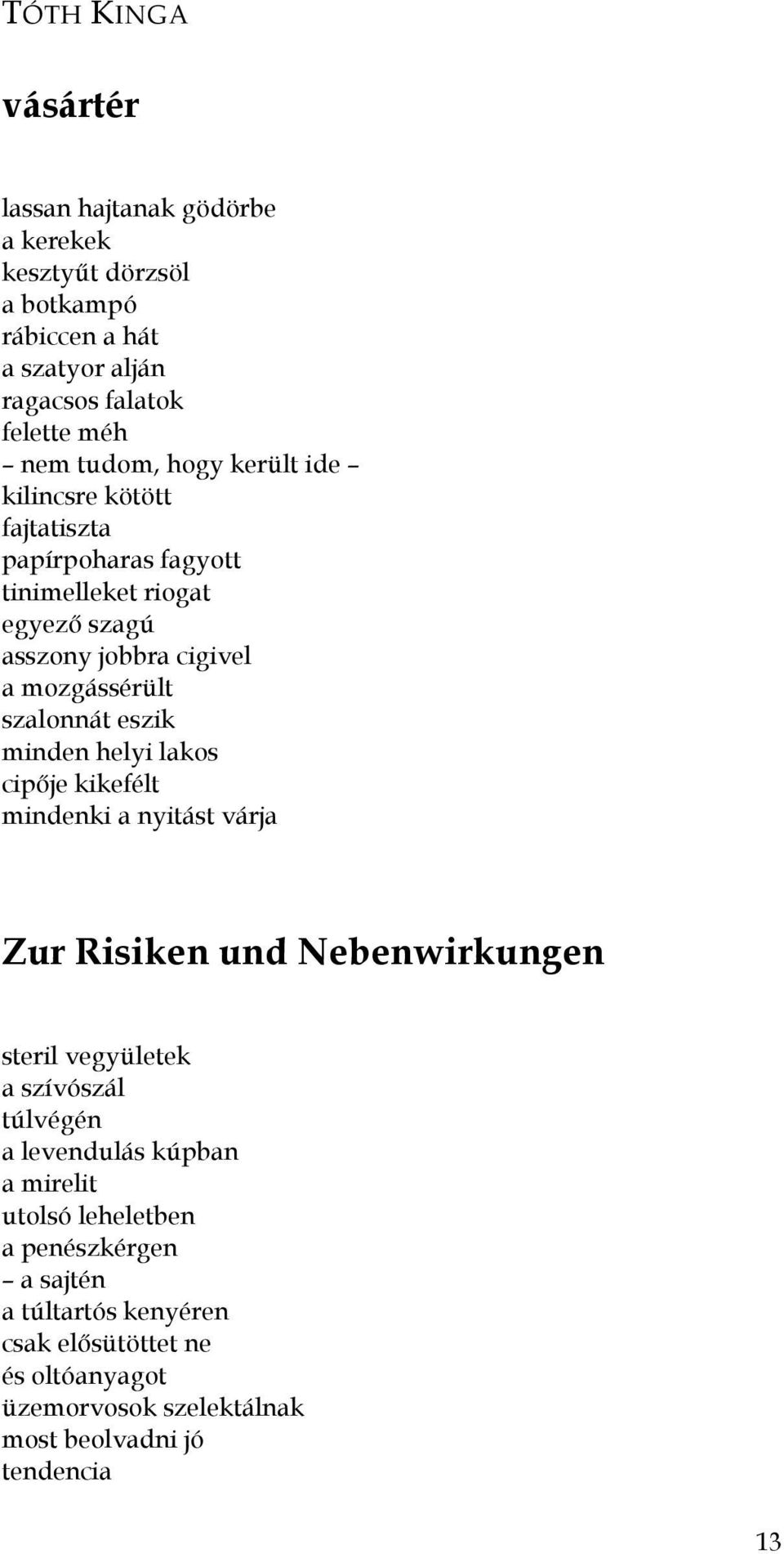 minden helyi lakos cipıje kikefélt mindenki a nyitást várja Zur Risiken und Nebenwirkungen steril vegyületek a szívószál túlvégén a levendulás kúpban a