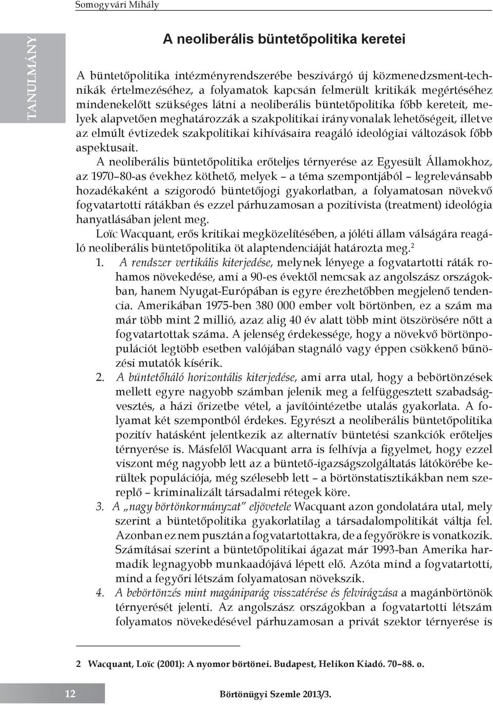 évtizedek szakpolitikai kihívásaira reagáló ideológiai változások főbb aspektusait.