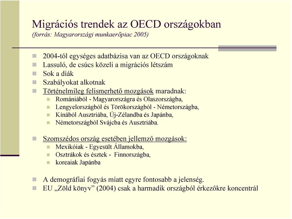 Németországba, Kínából Ausztriába, Új-Zélandba és Japánba, Németországból Svájcba és Ausztriába.