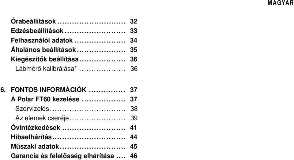 .. 36 6. FONTOS INFORMÁCIÓK... 37 A Polar FT60 kezelése... 37 Szervizelés.