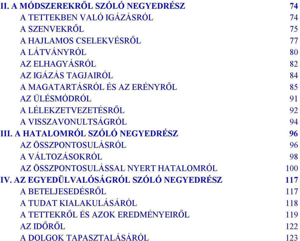 A HATALOMRÓL SZÓLÓ NEGYEDRÉSZ 96 AZ ÖSSZPONTOSULÁSRÓL 96 A VÁLTOZÁSOKRÓL 98 AZ ÖSSZPONTOSULÁSSAL NYERT HATALOMRÓL 100 IV.