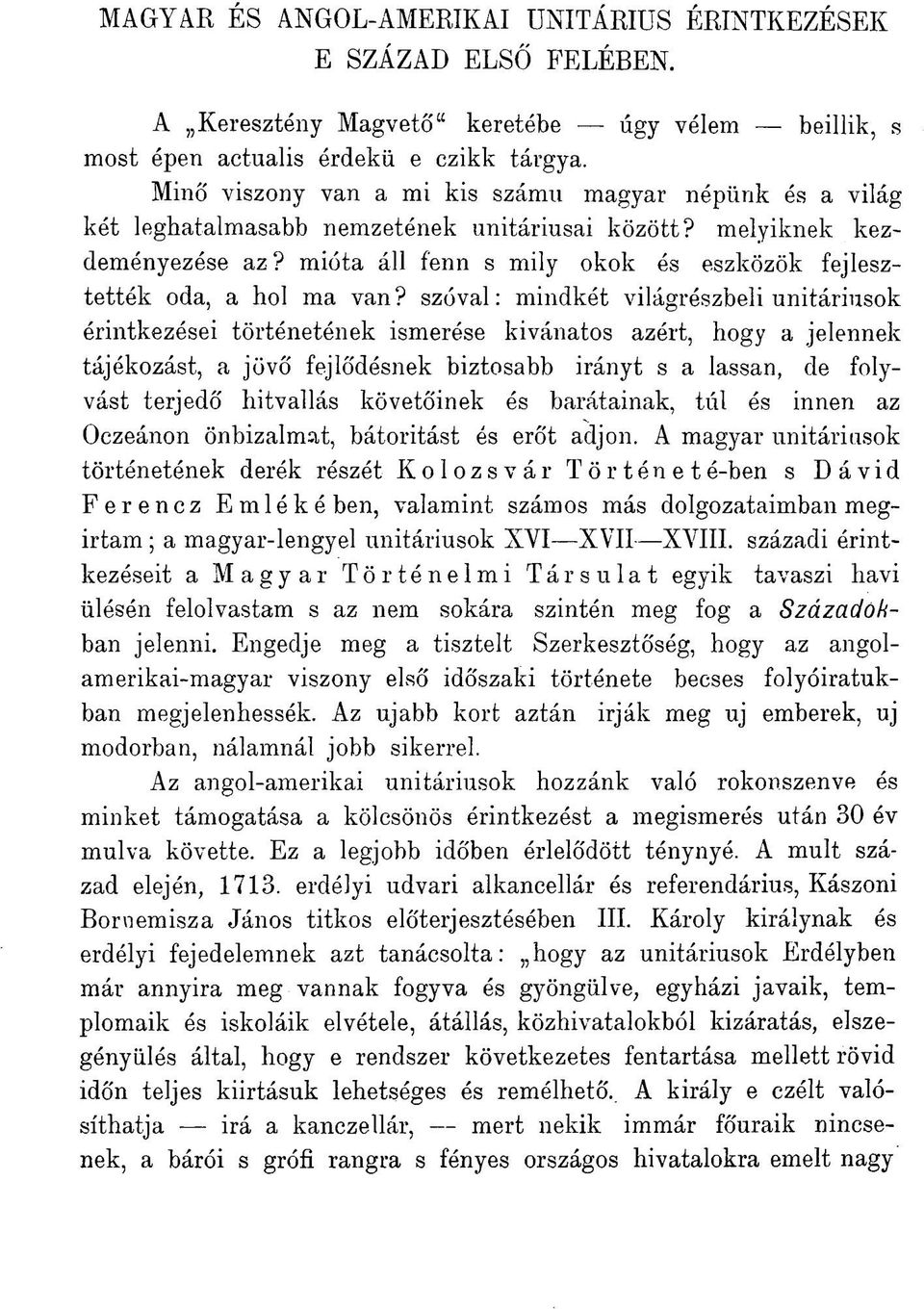 mióta áll fenn s mily okok és eszközök fejlesztették oda, a hol ma van?