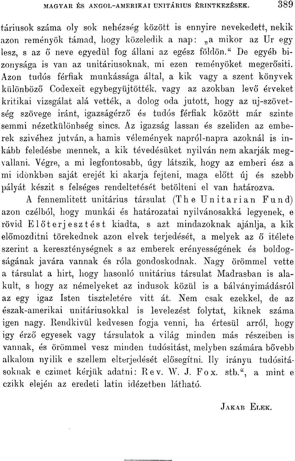 " De egyéb bizonysága is van az unitáriusoknak, mi ezen reményöket megerősiti.