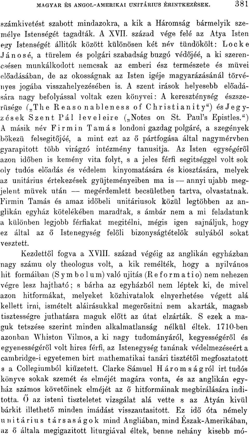 ész természete és müvei előadásában, de az okosságnak az Isten igéje magyarázásánál törvényes jogába visszahelyezésében is.