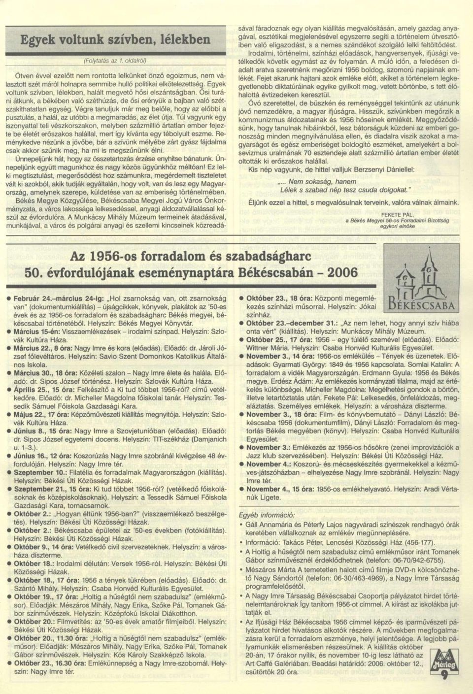 Végre tanuljuk már meg belőle, hogy az előbbi a pusztulás, a halál, az utóbbi a megmaradás, az élet útja.