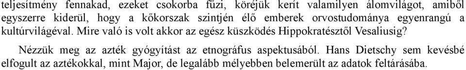 Mire való is volt akkor az egész küszködés Hippokratésztől Vesaliusig?