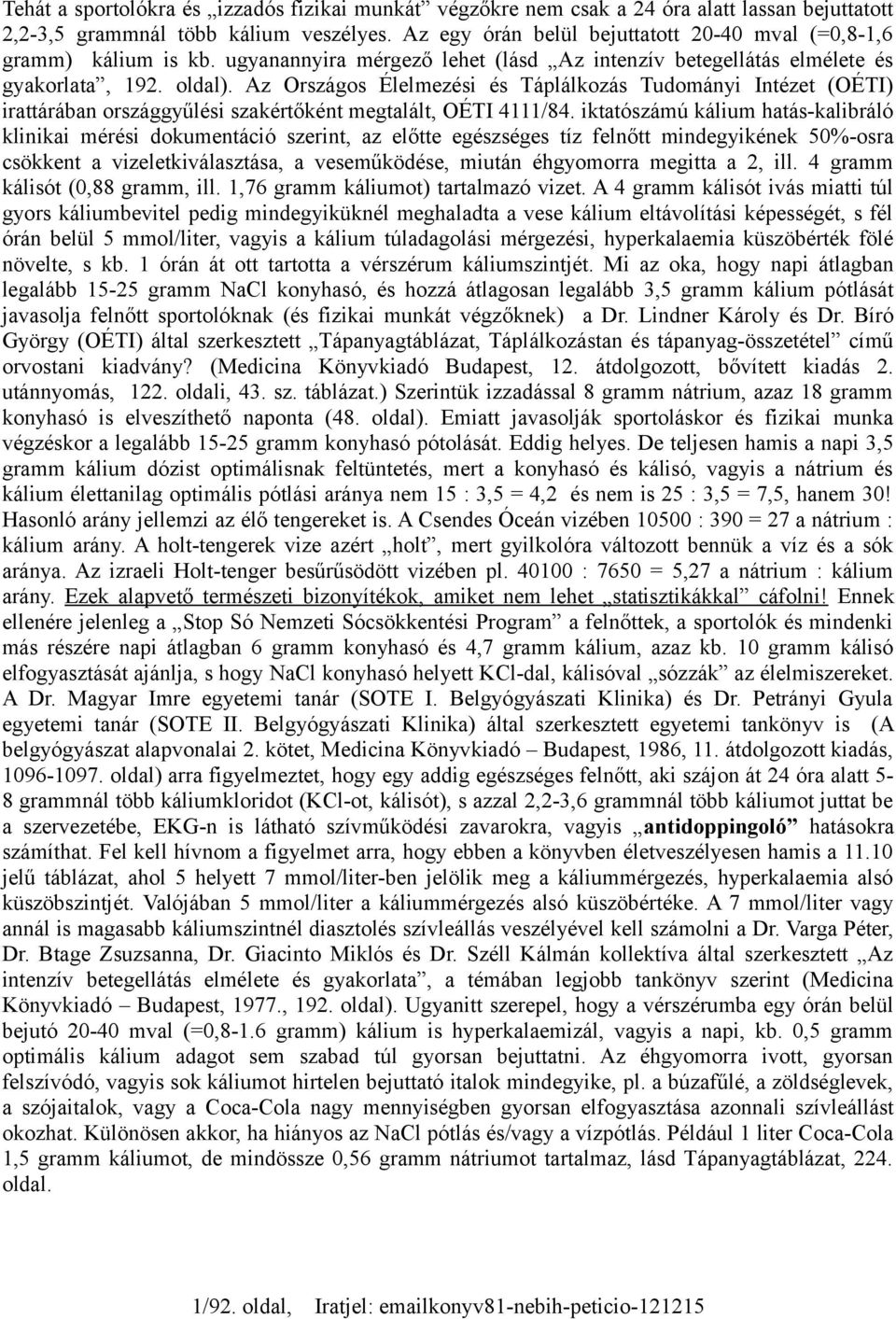 Az Országos Élelmezési és Táplálkozás Tudományi Intézet (OÉTI) irattárában országgyűlési szakértőként megtalált, OÉTI 4111/84.