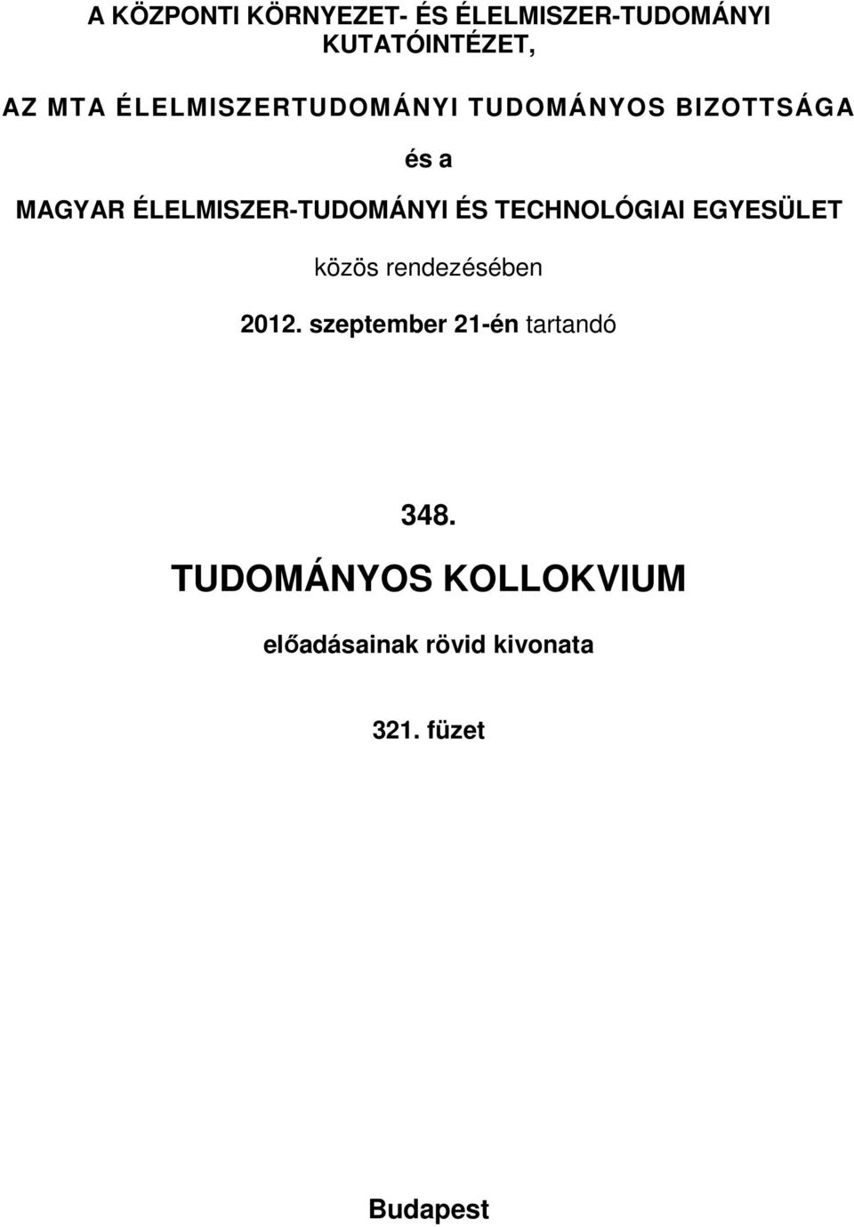 ÉLELMISZER-TUDOMÁNYI ÉS TECHNOLÓGIAI EGYESÜLET közös rendezésében 2012.