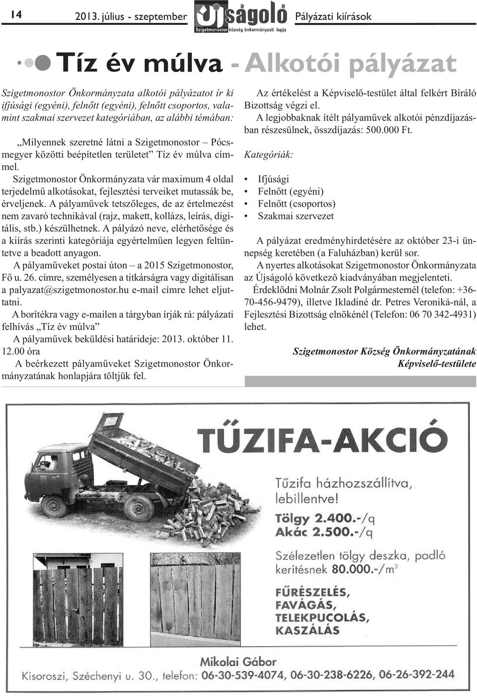 szervezet kategóriában, az alábbi témában: Milyennek szeretné látni a Szigetmonostor Pócsmegyer közötti beépítetlen területet Tíz év múlva címmel.