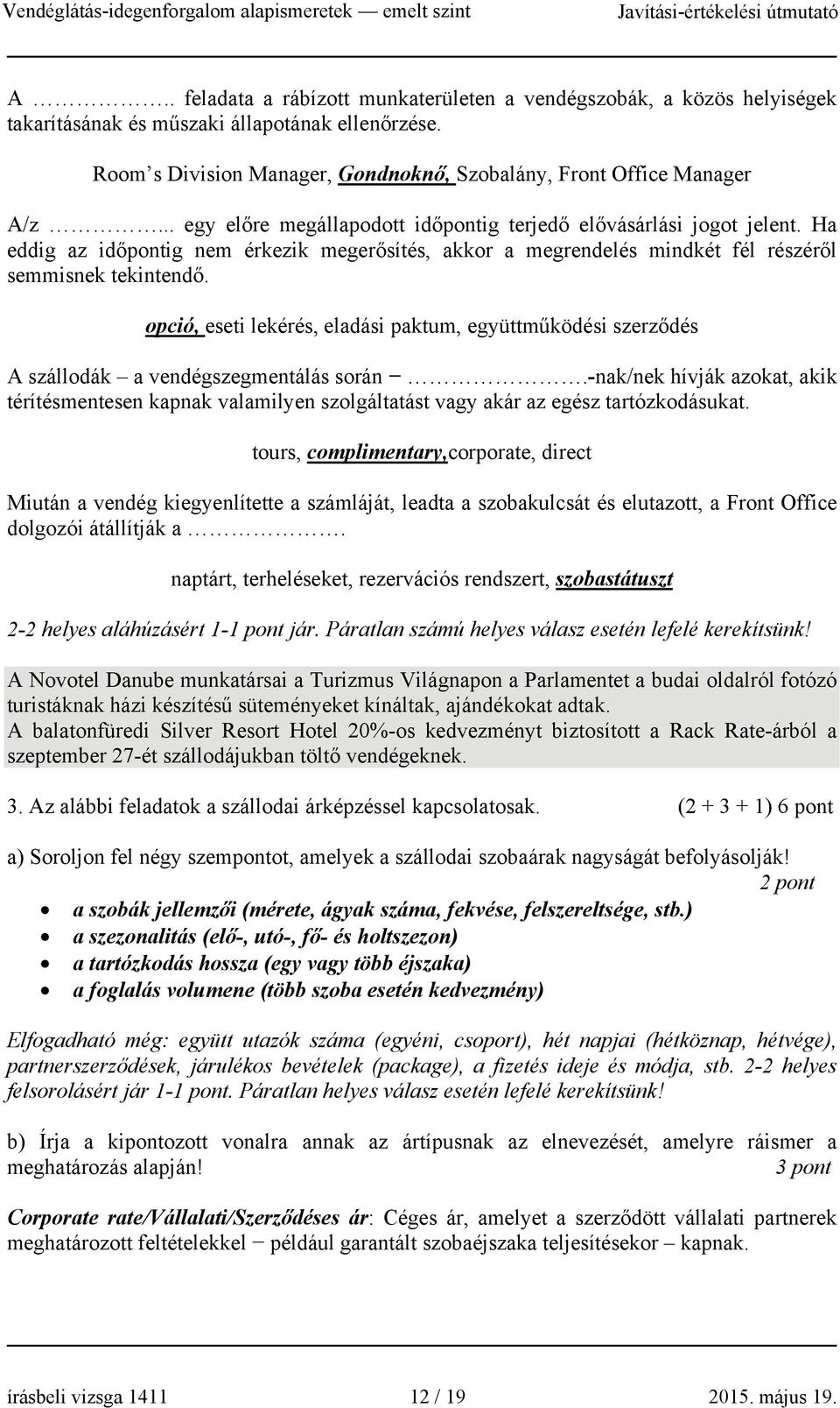 opció, eseti lekérés, eladási paktum, együttműködési szerződés A szállodák a vendégszegmentálás során.