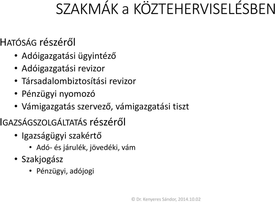 Vámigazgatás szervező, vámigazgatási tiszt IGAZSÁGSZOLGÁLTATÁS részéről