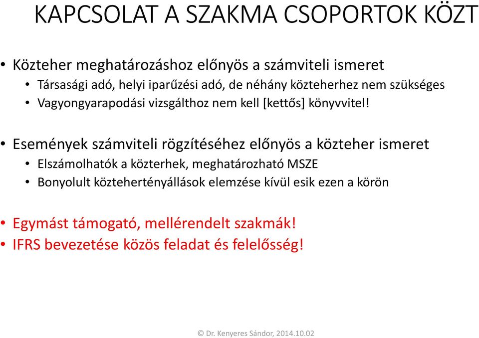 Események számviteli rögzítéséhez előnyös a közteher ismeret Elszámolhatók a közterhek, meghatározható MSZE Bonyolult