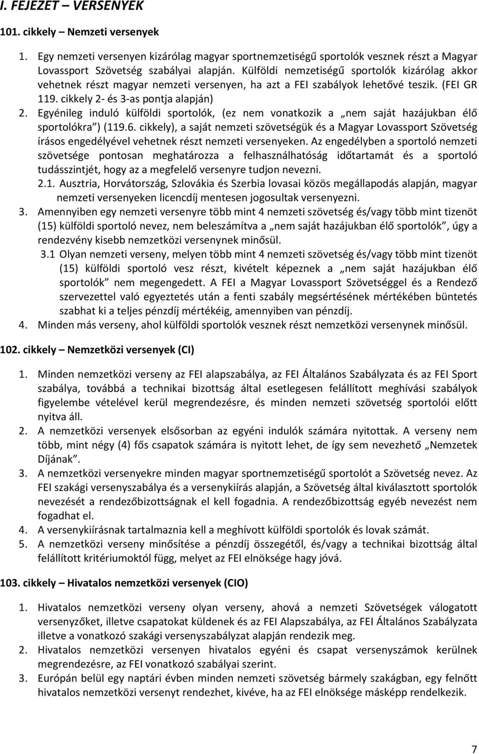 Egyénileg induló külföldi sportolók, (ez nem vonatkozik a nem saját hazájukban élő sportolókra ) (119.6.