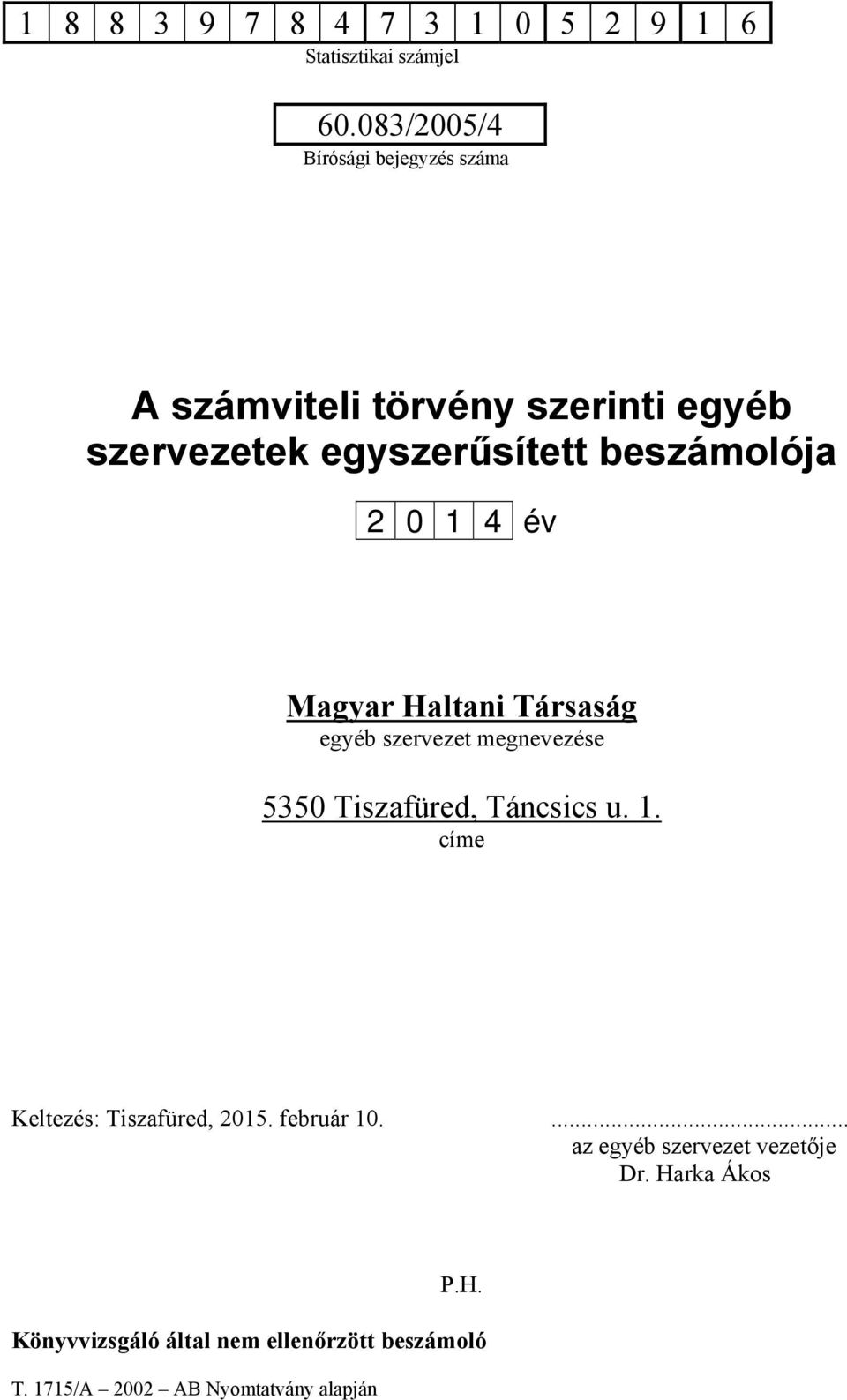 beszámolója 2 0 1 4 év Magyar Haltani Társaság egyéb szervezet megnevezése 5350 Tiszafüred, Táncsics u.