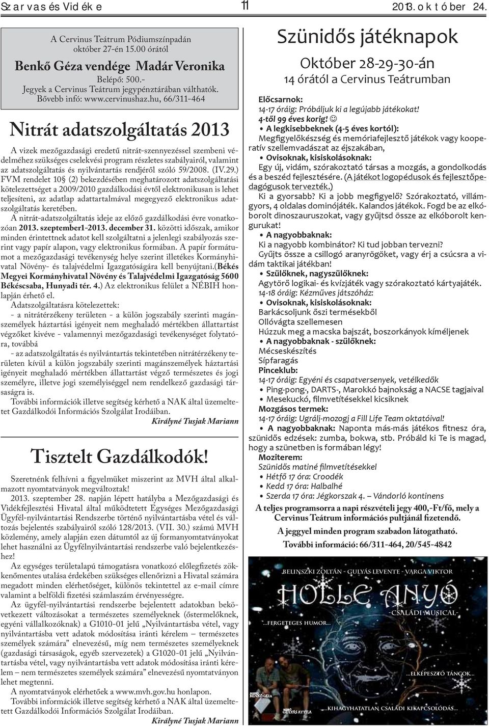 hu, 66/311-464 Nitrát adatszolgáltatás 2013 A vizek mezőgazdasági eredetű nitrát-szennyezéssel szembeni védelméhez szükséges cselekvési program részletes szabályairól, valamint az adatszolgáltatás és