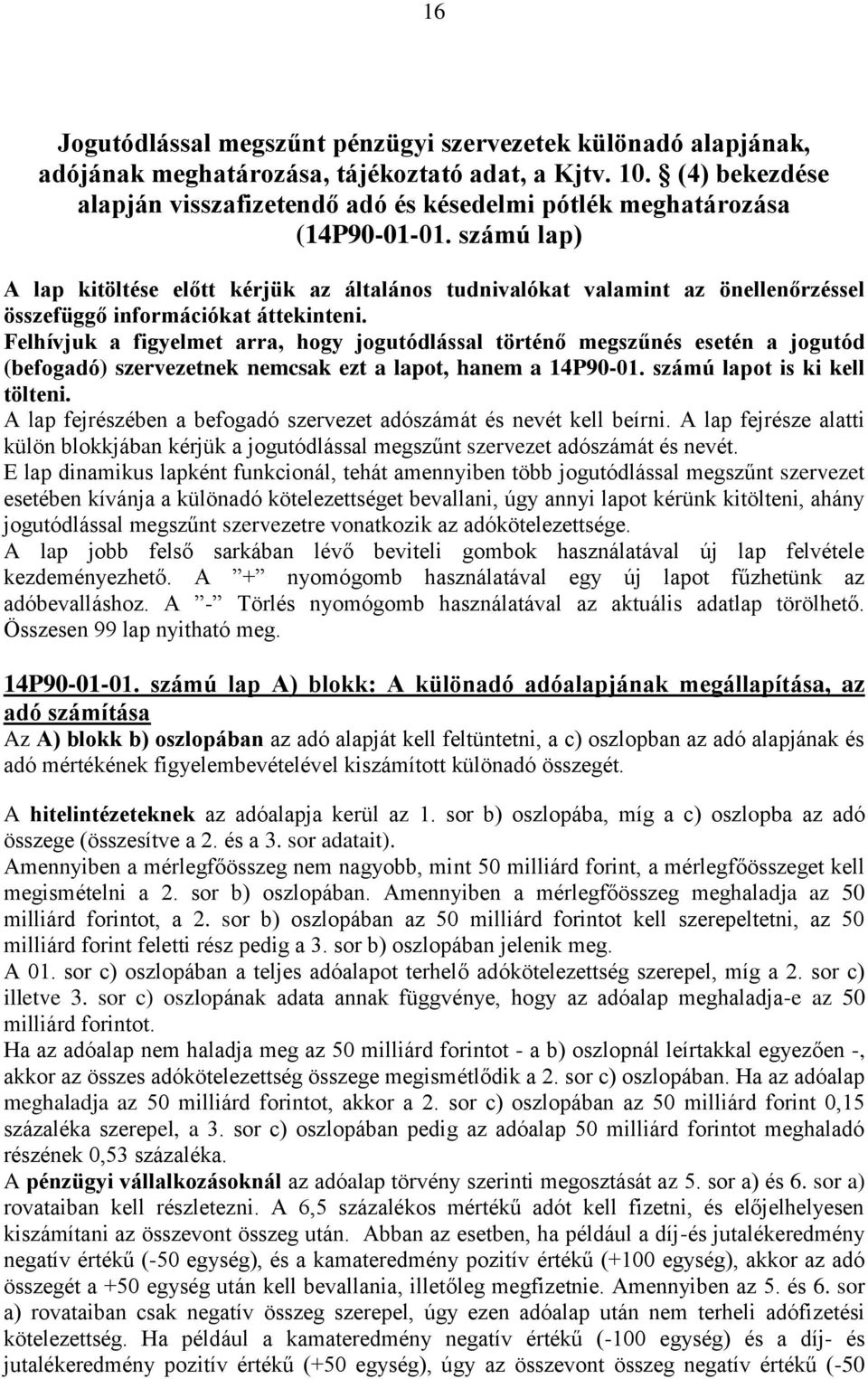 számú lap) A lap kitöltése előtt kérjük az általános tudnivalókat valamint az önellenőrzéssel összefüggő információkat áttekinteni.