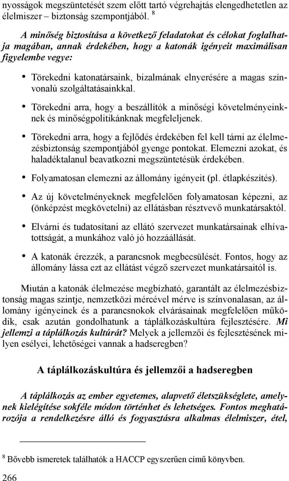 a magas színvonalú szolgáltatásainkkal. Törekedni arra, hogy a beszállítók a minőségi követelményeinknek és minőségpolitikánknak megfeleljenek.