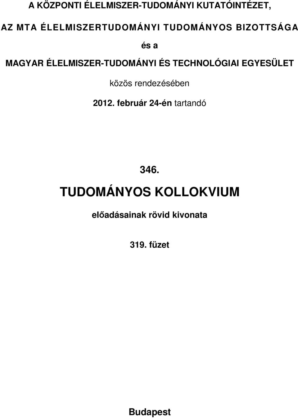 ÉLELMISZER-TUDOMÁNYI ÉS TECHNOLÓGIAI EGYESÜLET közös rendezésében