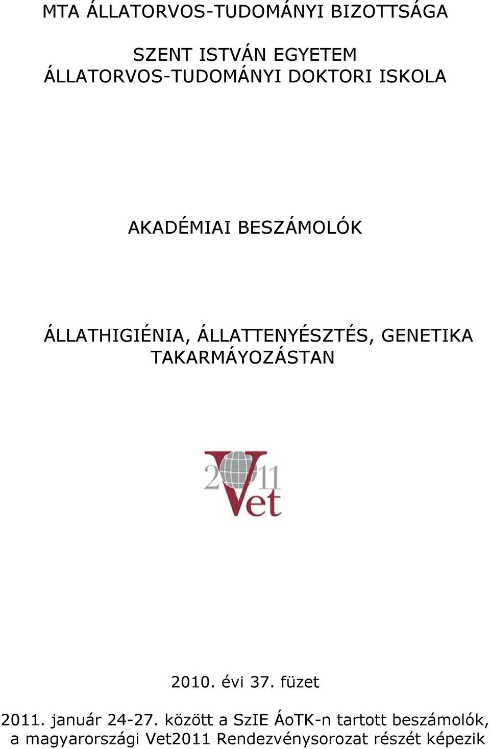 ÁLLATTENYÉSZTÉS, GENETIKA TAKARMÁYOZÁSTAN 2010. évi 37. füzet 2011.