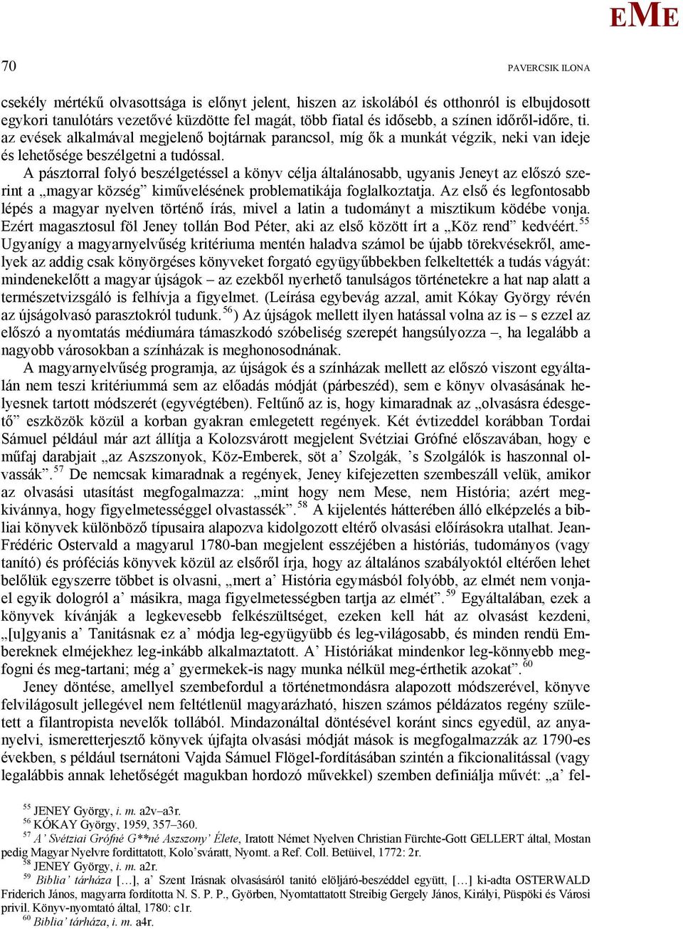 A pásztorral folyó beszélgetéssel a könyv célja általánosabb, ugyanis Jeneyt az előszó szerint a magyar község kiművelésének problematikája foglalkoztatja.