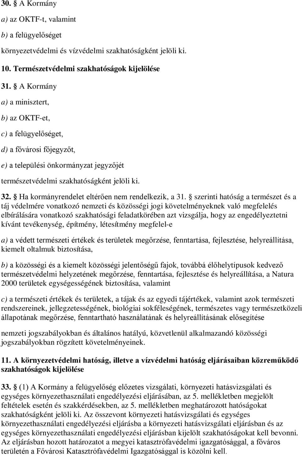 Ha kormányrendelet eltérően nem rendelkezik, a 31.