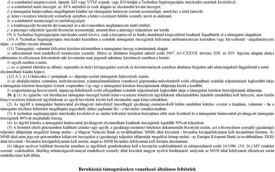 személyek esetében a könyvvezetésért felelős személy nevét és aláírását; h) a számlatétel mennyiségét és mértékegységét; i) a kiadásigazoló bizonylat devizanemét és a devizanemben meghatározott nettó