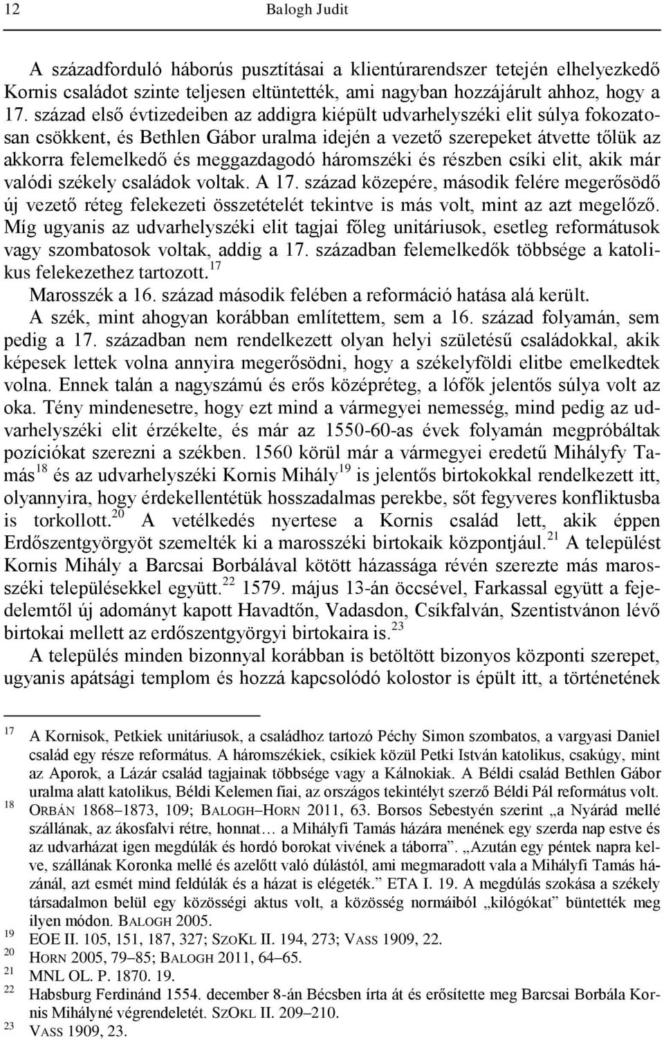 háromszéki és részben csíki elit, akik már valódi székely családok voltak. A 17.