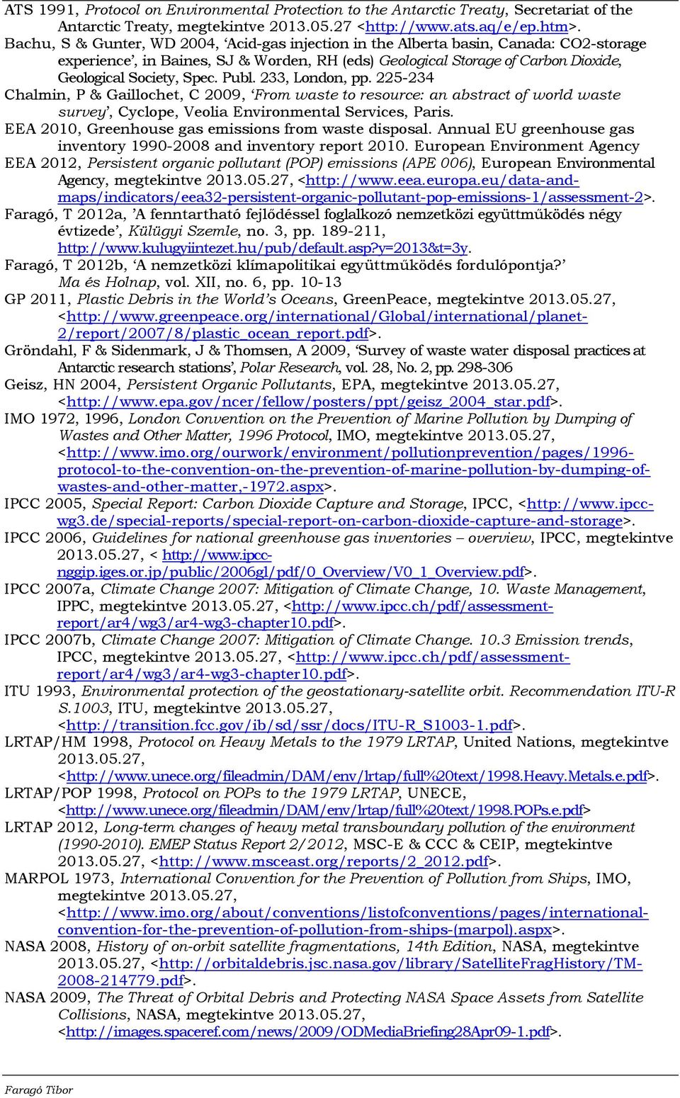 Publ. 233, London, pp. 225-234 Chalmin, P & Gaillochet, C 2009, From waste to resource: an abstract of world waste survey, Cyclope, Veolia Environmental Services, Paris.