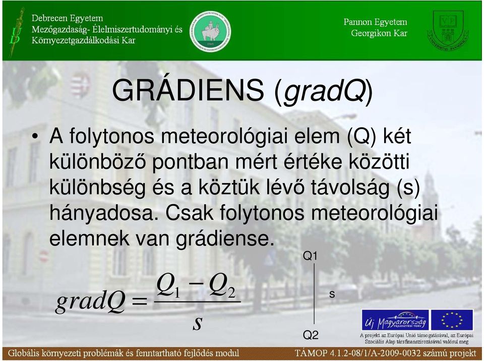 köztük lévı távolság (s) hányadosa.