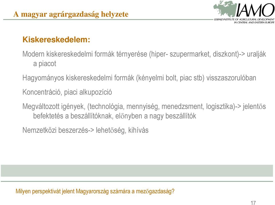 visszaszorulóban Koncentráció, piaci alkupozíció Megváltozott igények, (technológia, mennyiség, menedzsment,