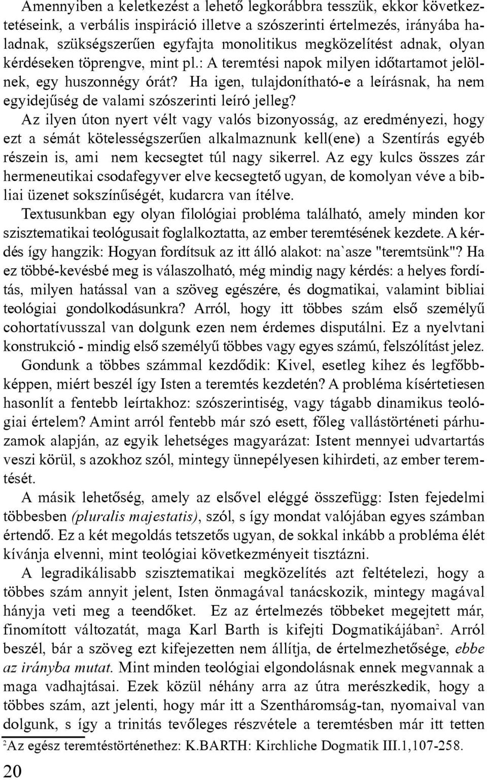 Ha igen, tulajdonítható-e a leírásnak, ha nem egyidejûség de valami szószerinti leíró jelleg?