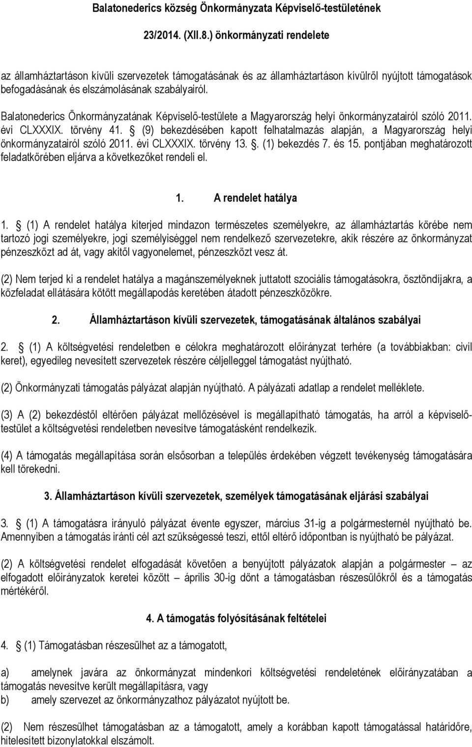 Balatonederics Önkormányzatának Képviselő-testülete a Magyarország helyi önkormányzatairól szóló 2011. évi CLXXXIX. törvény 41.