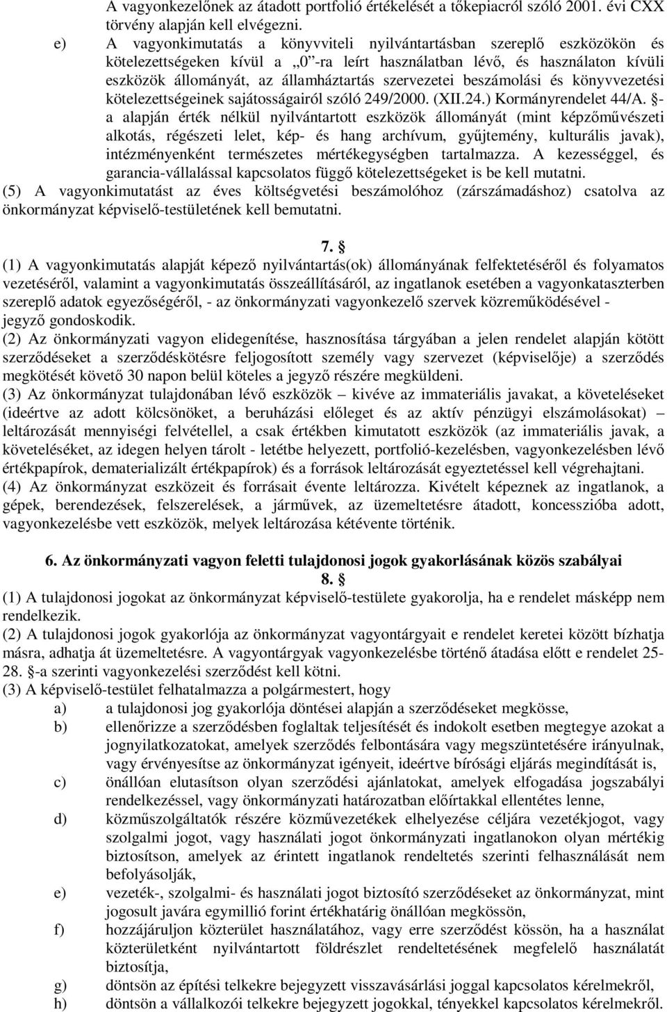 szervezetei beszámolási és könyvvezetési kötelezettségeinek sajátosságairól szóló 249/2000. (XII.24.) Kormányrendelet 44/A.