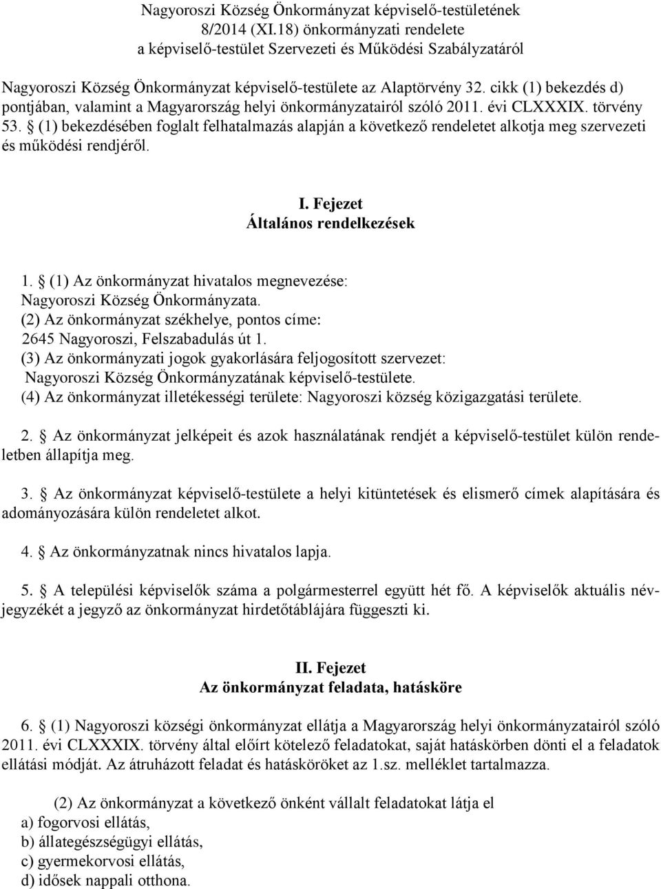 cikk (1) bekezdés d) pontjában, valamint a Magyarország helyi önkormányzatairól szóló 2011. évi CLXXXIX. törvény 53.