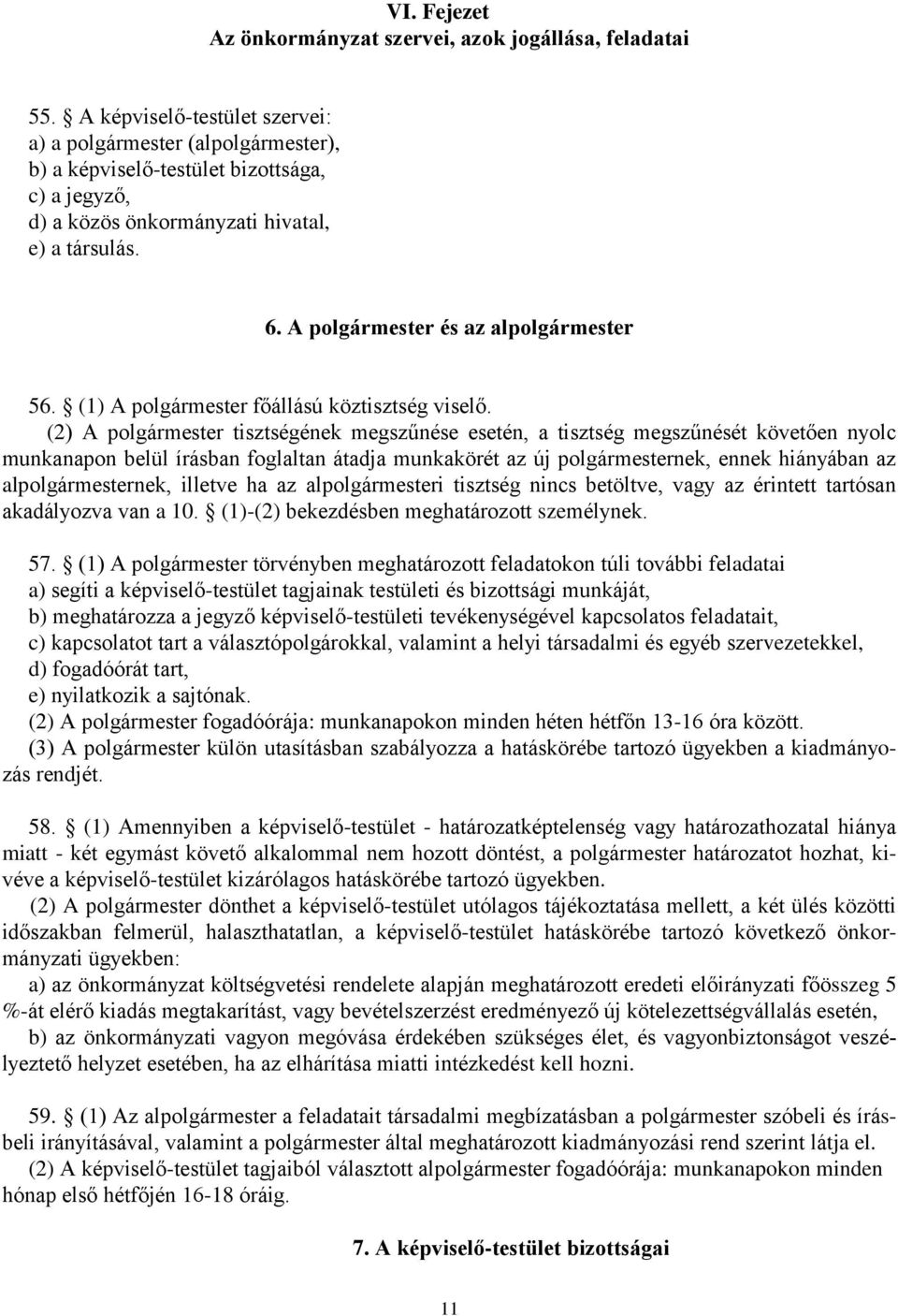 A polgármester és az alpolgármester 56. (1) A polgármester főállású köztisztség viselő.