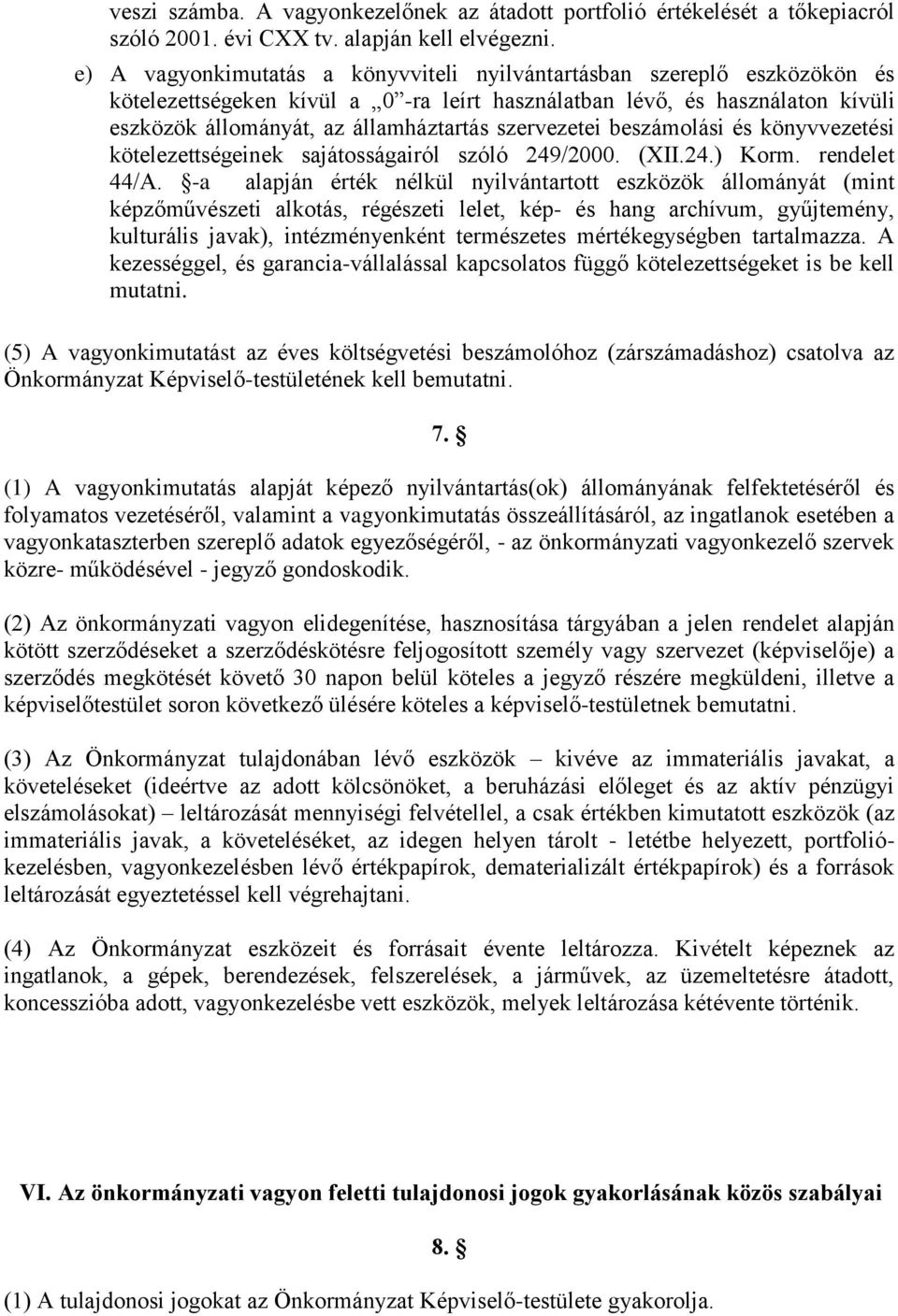 szervezetei beszámolási és könyvvezetési kötelezettségeinek sajátosságairól szóló 249/2000. (XII.24.) Korm. rendelet 44/A.