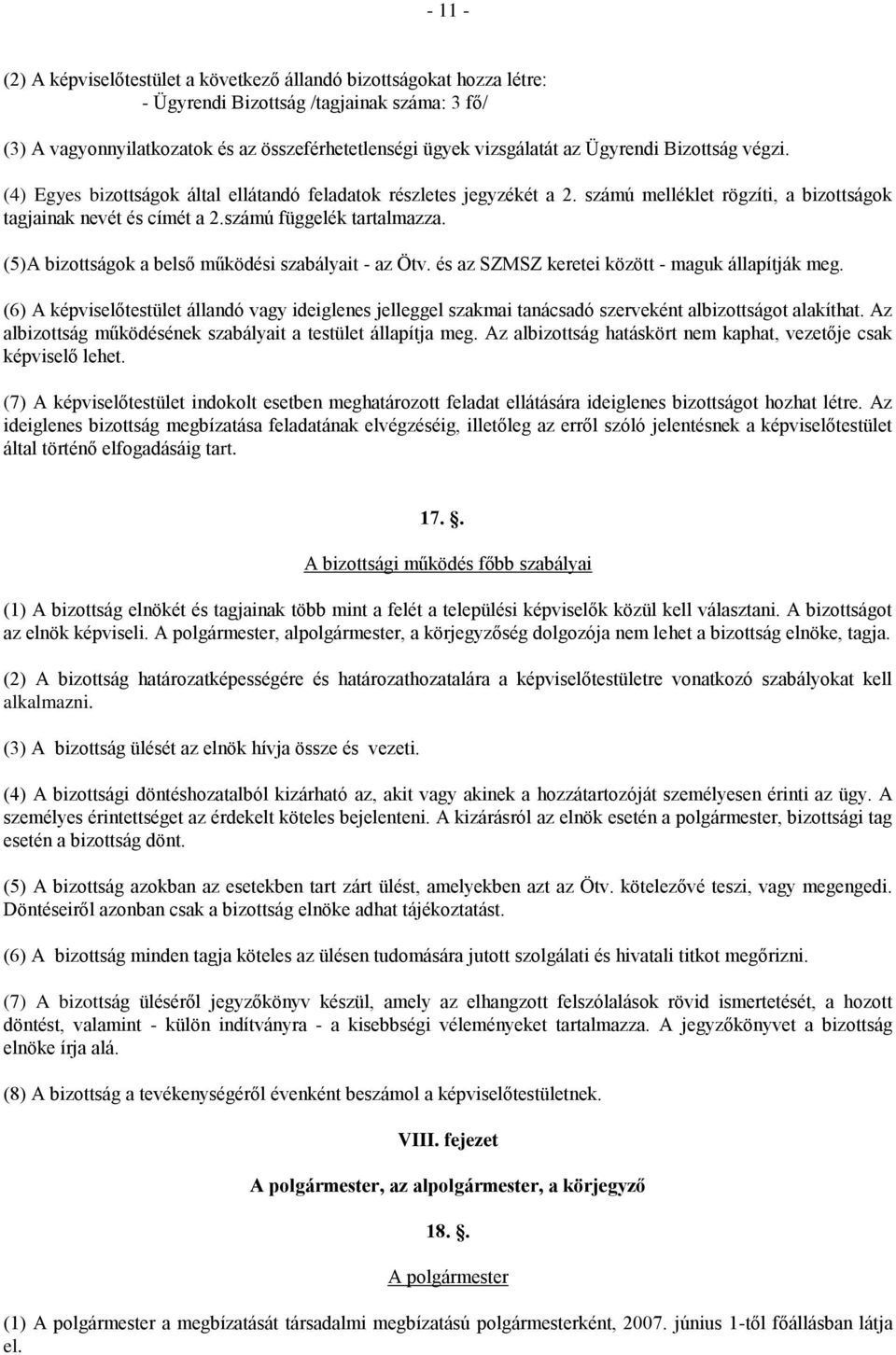 (5)A bizottságok a belső működési szabályait - az Ötv. és az SZMSZ keretei között - maguk állapítják meg.