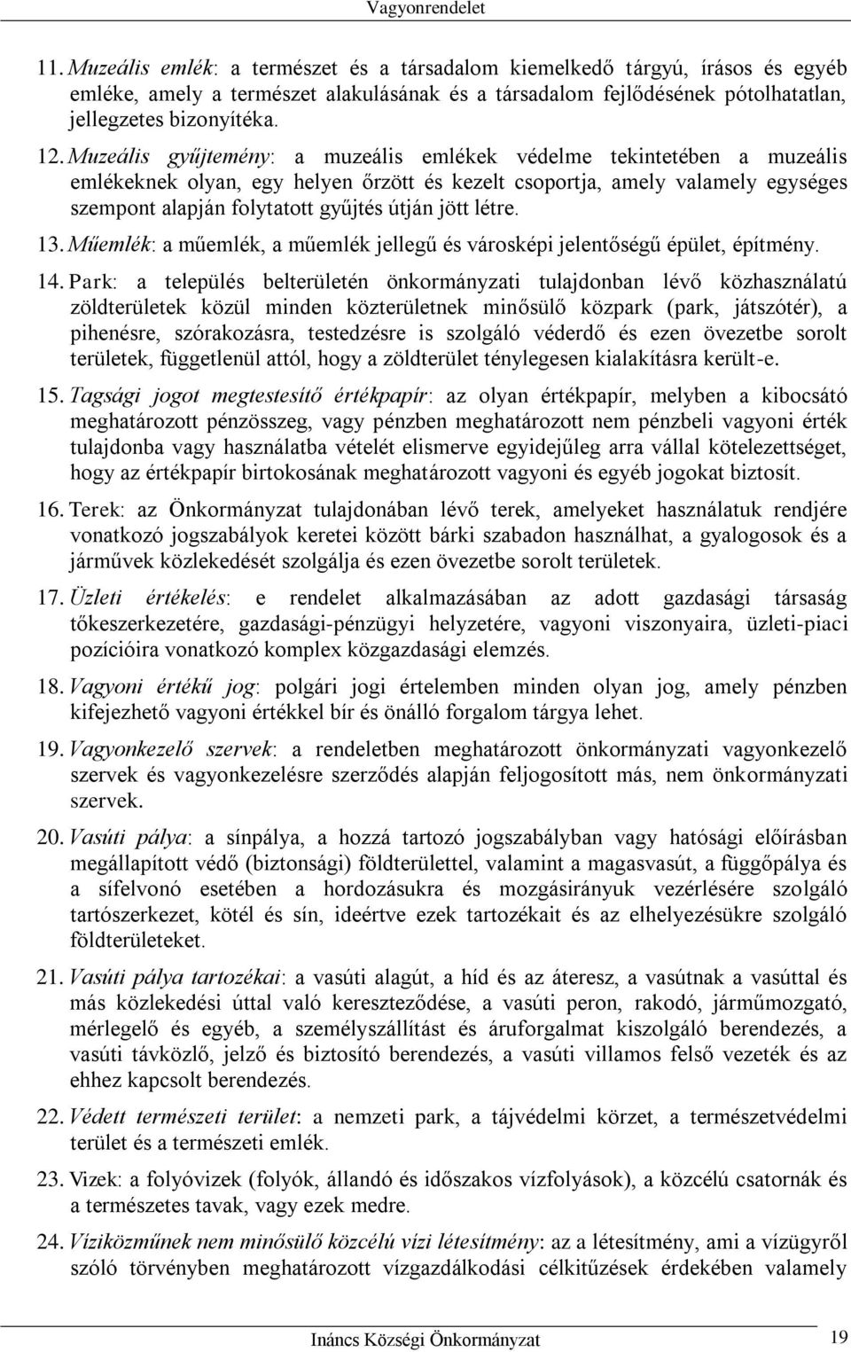 létre. 13. Műemlék: a műemlék, a műemlék jellegű és városképi jelentőségű épület, építmény. 14.