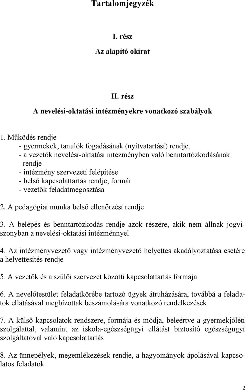 kapcsolattartás rendje, formái - vezetők feladatmegosztása 2. A pedagógiai munka belső ellenőrzési rendje 3.