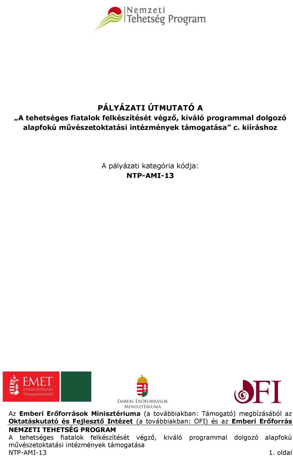 kiíráshoz A pályázati kategória kódja: Az Emberi Erőforrások Minisztériuma