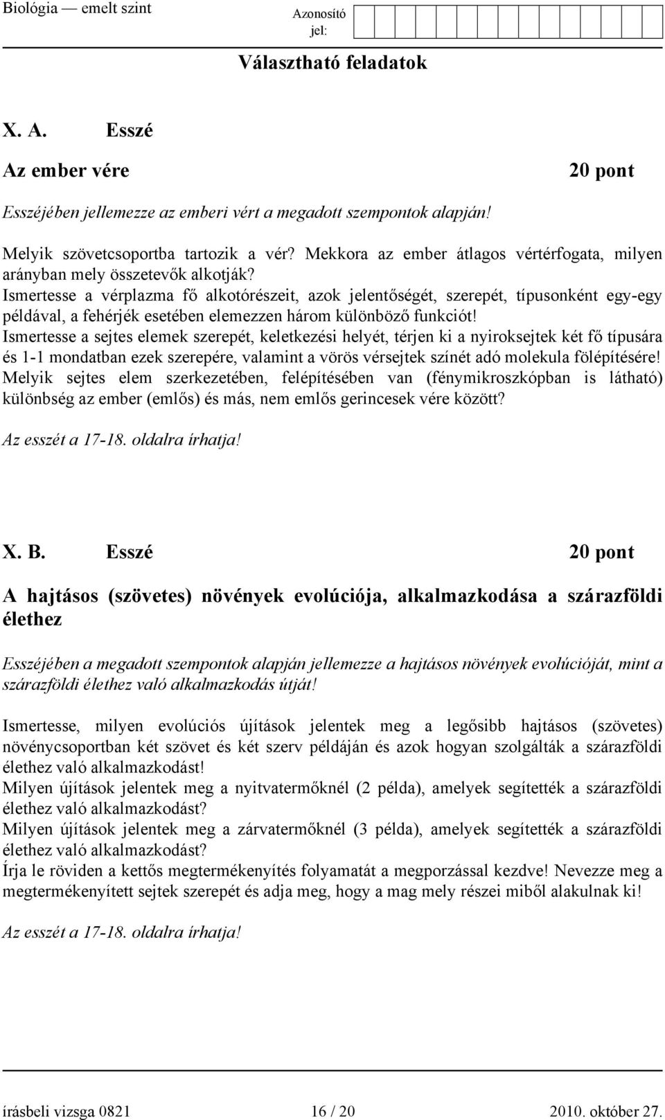 Ismertesse a vérplazma fő alkotórészeit, azok jelentőségét, szerepét, típusonként egy-egy példával, a fehérjék esetében elemezzen három különböző funkciót!