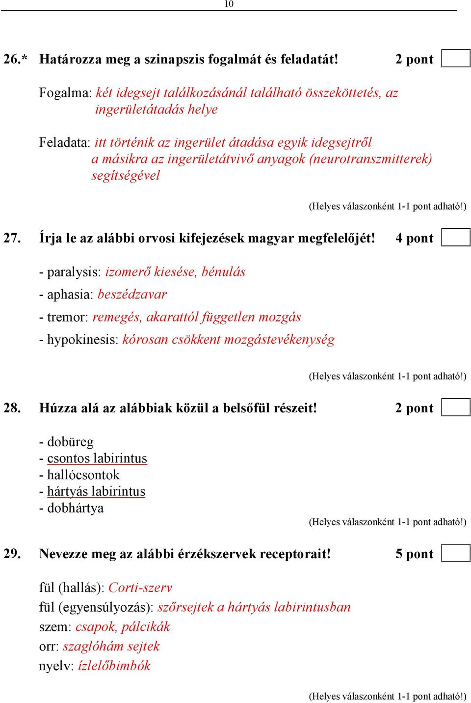 (neurotranszmitterek) segítségével 27. Írja le az alábbi orvosi kifejezések magyar megfelelıjét!