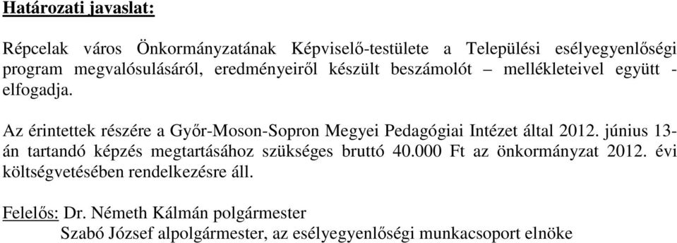 Az érintettek rzére a Győr-Moson-Sopron Megyei Pedagógiai Intézet által 2012.