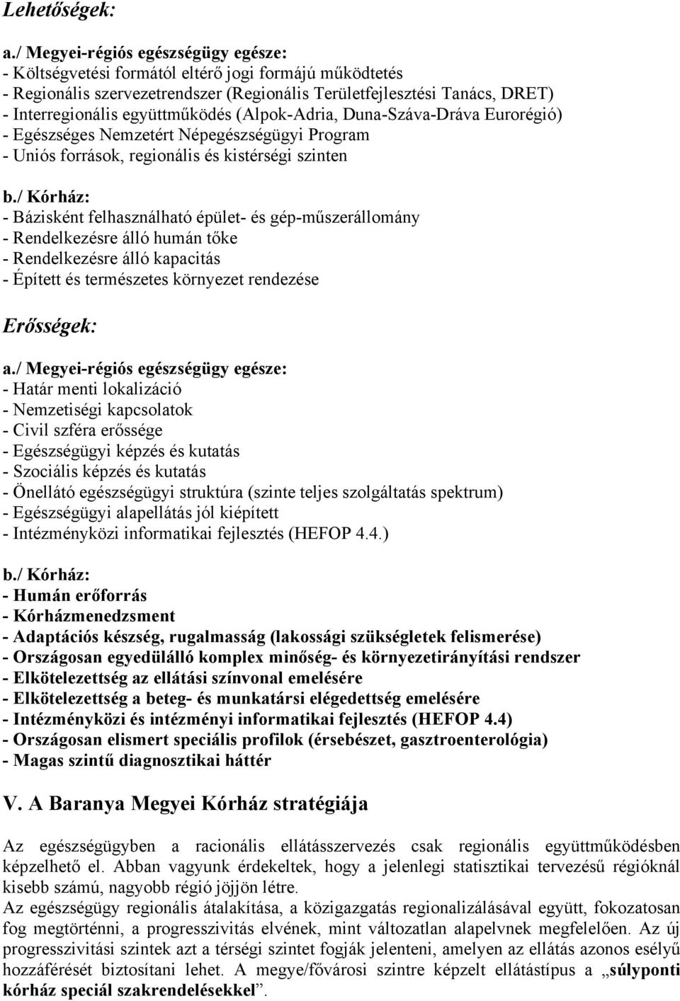 (Alpok-Adria, Duna-Száva-Dráva Eurorégió) - Egészséges Nemzetért Népegészségügyi Program - Uniós források, regionális és kistérségi szinten b.